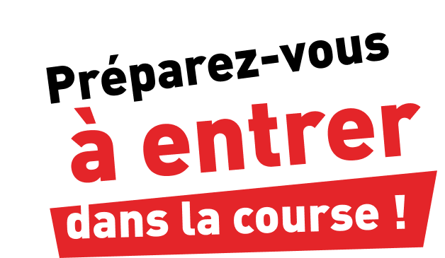 Préparez-vous à entrer dans la course !
