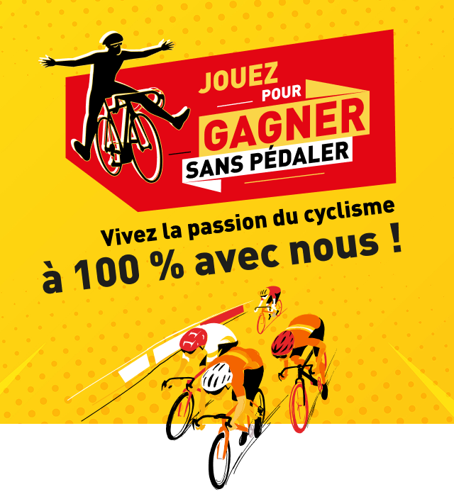 Jouez pour gagner sans pédaler ! Vivez la passion du cyclisme à 100 % avec nous.